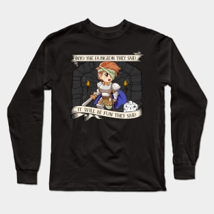 D20 Roleplaying - It will be fun they said - Well Crap Long Sleeve T-Shirt